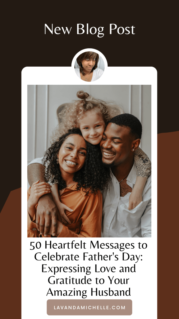 50 Heartfelt Messages to Celebrate Father's Day: Expressing Love and Gratitude to Your Amazing Husband