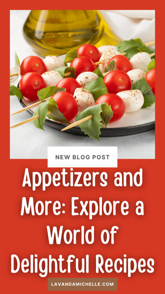Appetizers and More: Explore a World of Delightful Recipes