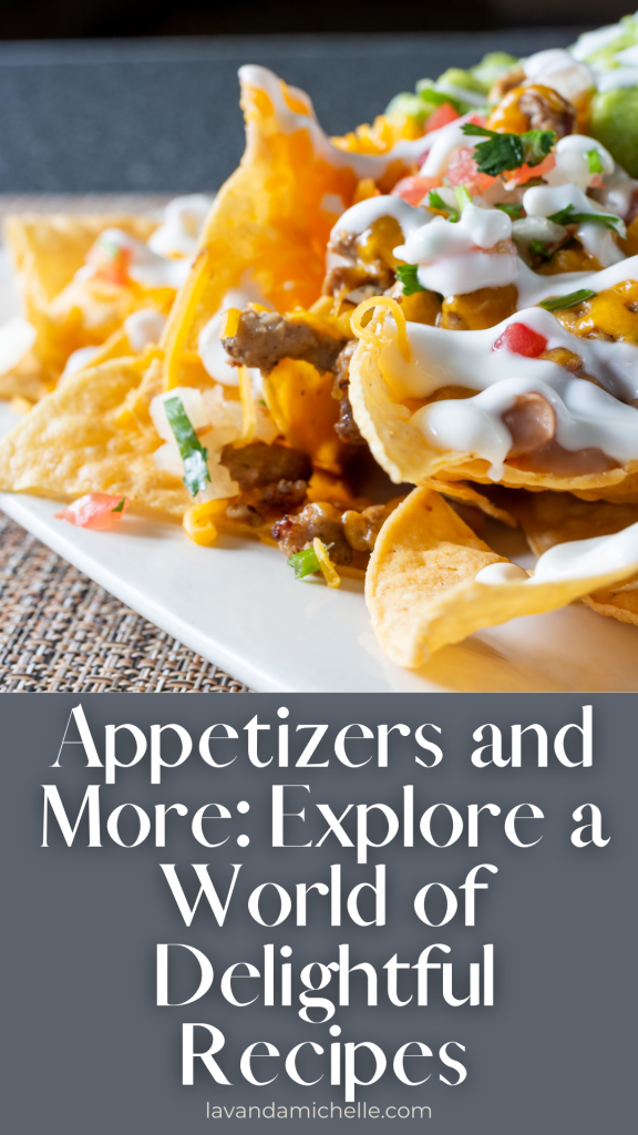 Appetizers and More: Explore a World of Delightful Recipes