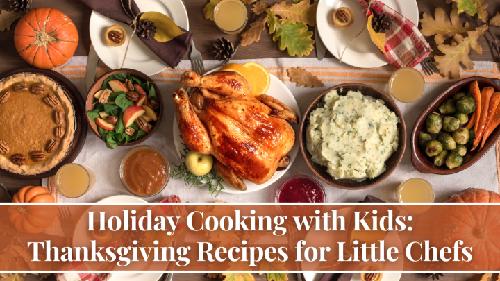 Holiday Cooking with Kids: Thanksgiving Recipes for Little Chefs
