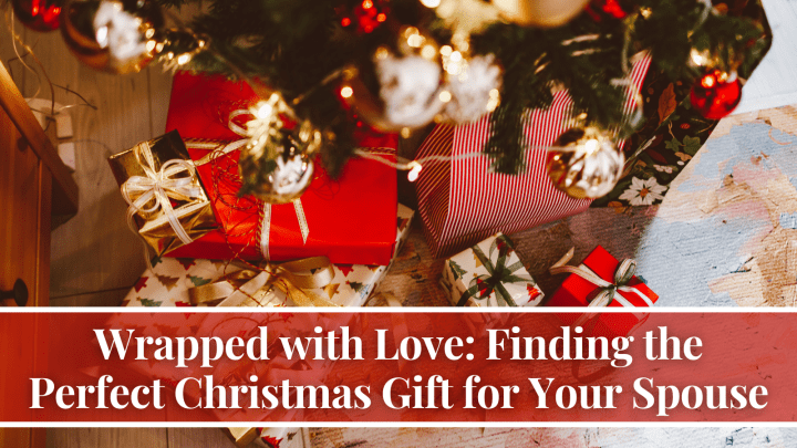 Wrapped with Love: Finding the Perfect Christmas Gift for Your Spouse