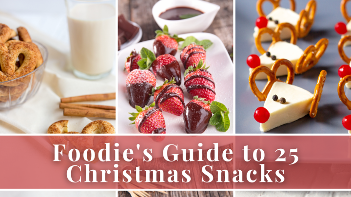 Foodie’s Guide to 25 Christmas Snacks