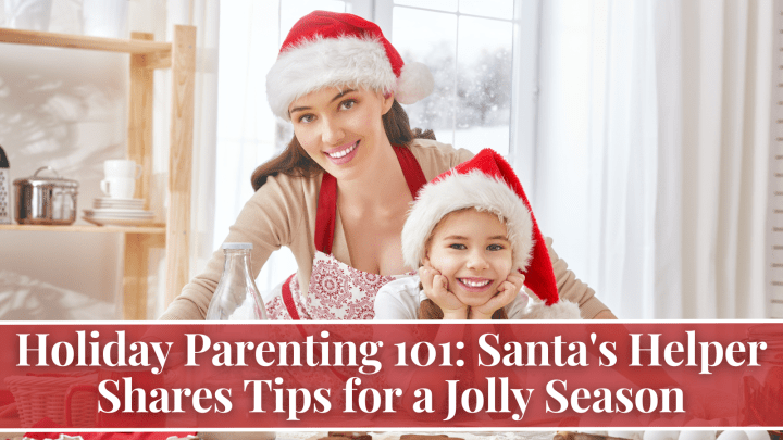 Holiday Parenting 101: Santa’s Helper Shares Tips for a Jolly Season
