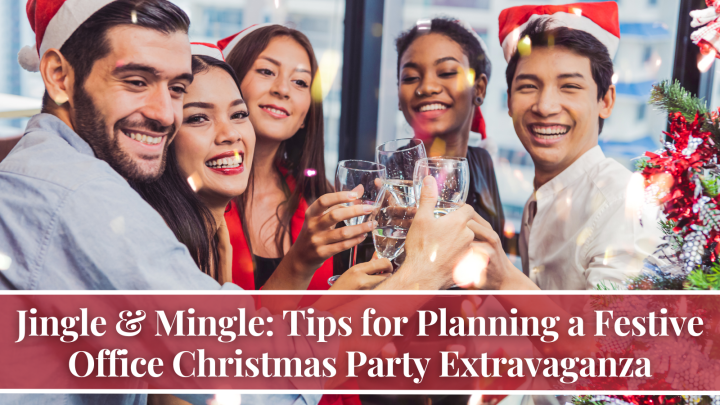 Jingle & Mingle: Tips for Planning a Festive Office Christmas Party Extravaganza