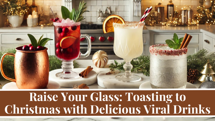Raise Your Glass: Toasting to Christmas with Delicious Viral Drinks