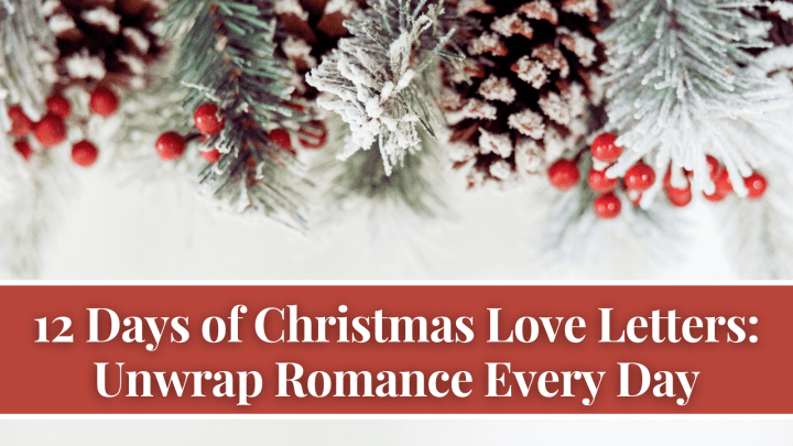 12 Days of Christmas Love Letters: Unwrap Romance Every Day