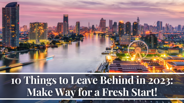 10 Things to Leave Behind in 2023: Make Way for a Fresh Start!
