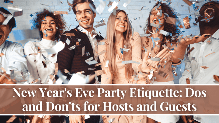 New Year’s Eve Party Etiquette: Dos and Don’ts for Hosts and Guests