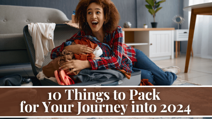 10 Things to Pack for Your Journey into 2024