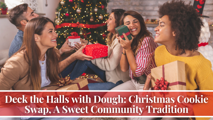 Deck the Halls with Dough: Christmas Cookie Swap, A Sweet Community Tradition