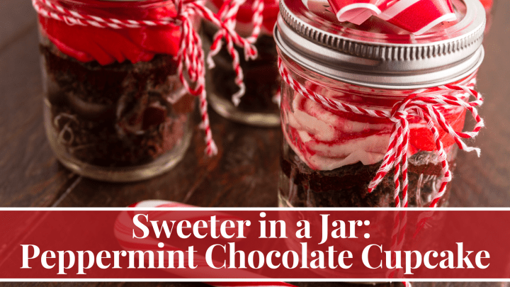 Sweeter in a Jar: Peppermint Chocolate Cupcake