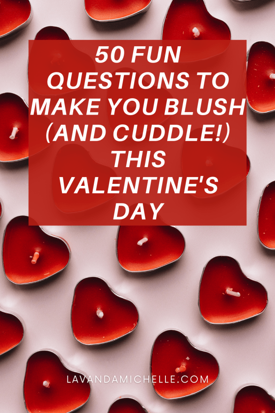 50 Fun Questions to Make You Blush (and Cuddle!) This Valentine's Day ...