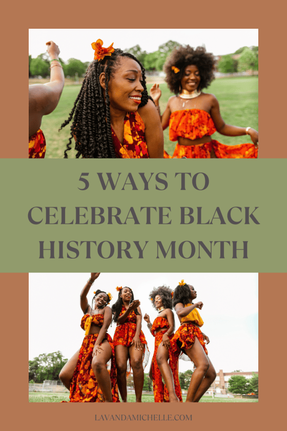 5 Ways to Celebrate Black History Month - LavandaMichelle