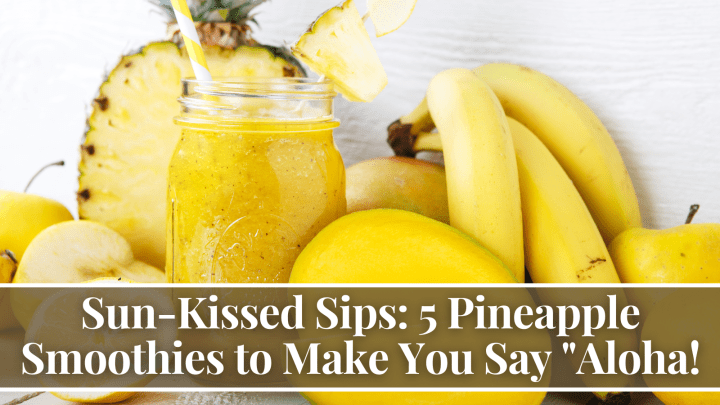 Sun-Kissed Sips: 5 Pineapple Smoothies to Make You Say “Aloha!