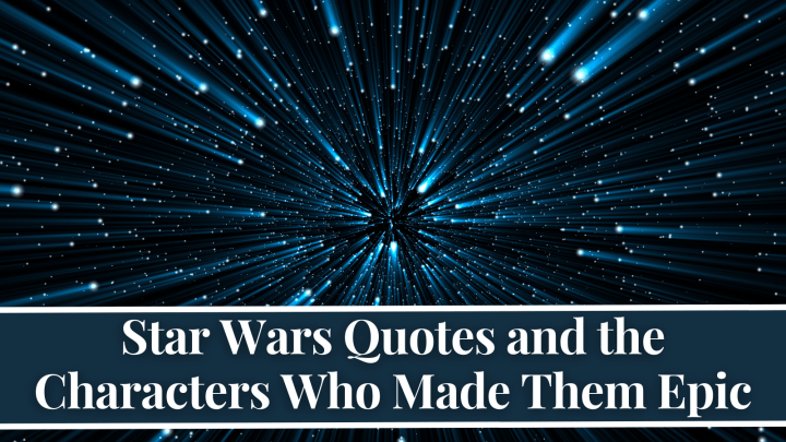 Star Wars Quotes and the Characters Who Made Them Epic