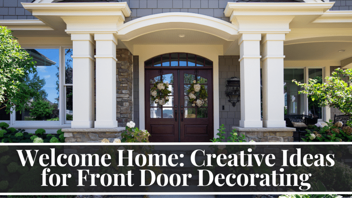 Welcome Home: Creative Ideas for Front Door Decorating