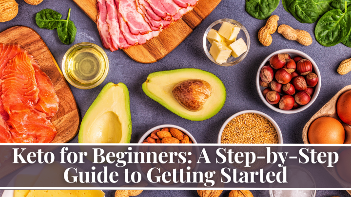 Keto for Beginners: A Step-by-Step Guide to Getting Started