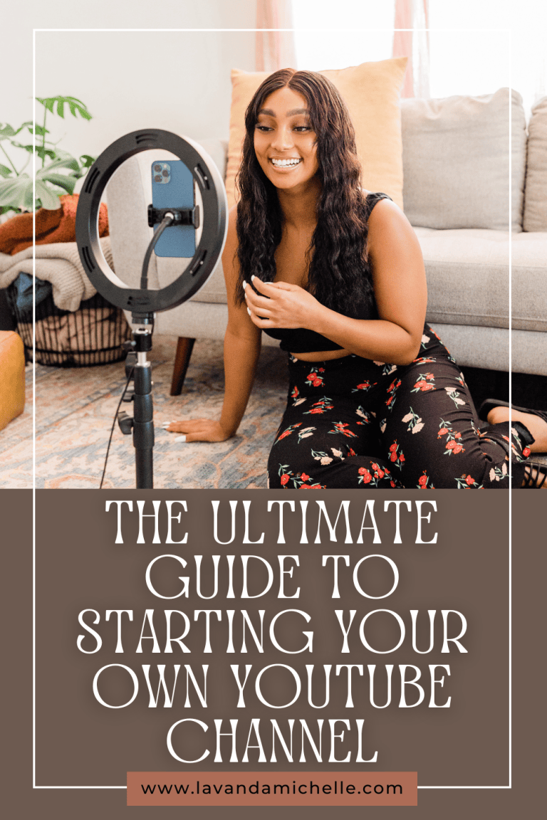The Ultimate Guide to Starting Your Own YouTube Channel - LavandaMichelle
