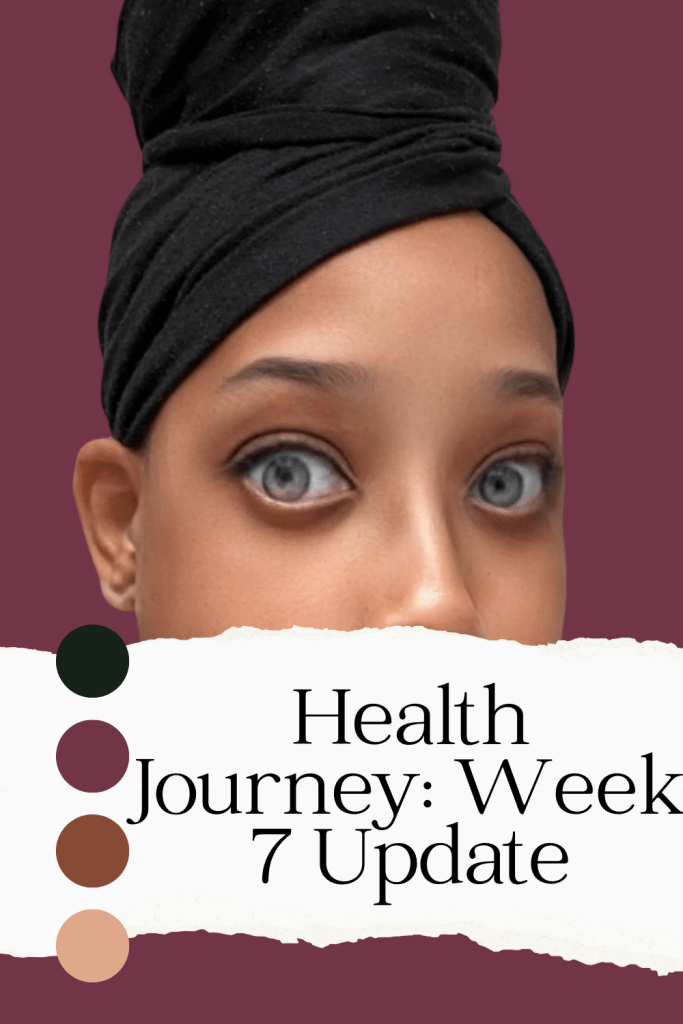 Health Journey Week 7 Update
