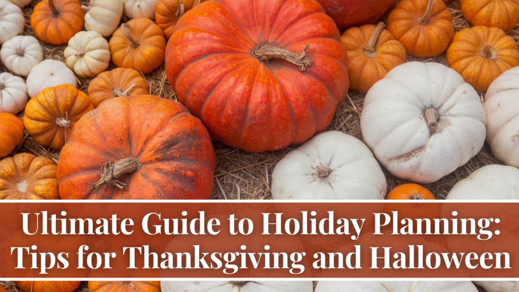 Holiday Planning for Thanksgiving and Halloween