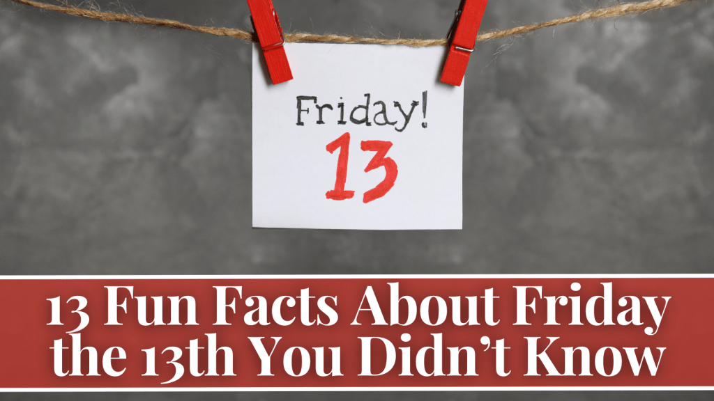 Fun facts about Friday the 13th