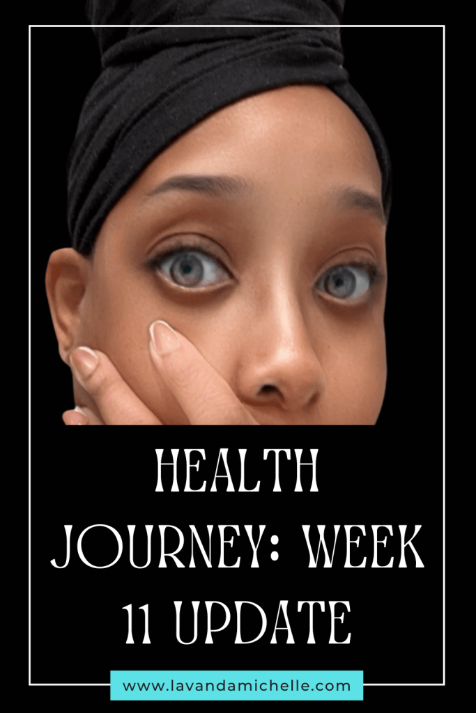 Health journey update Week 11
