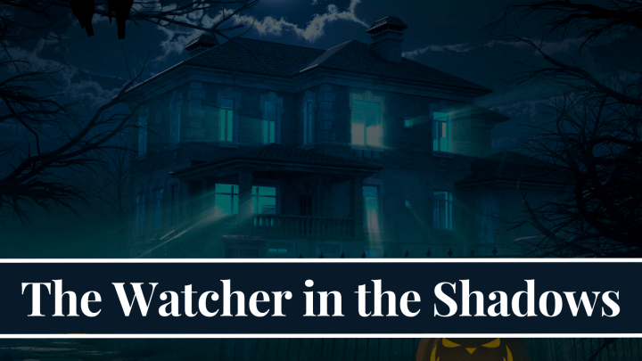 The Watcher in the Shadows