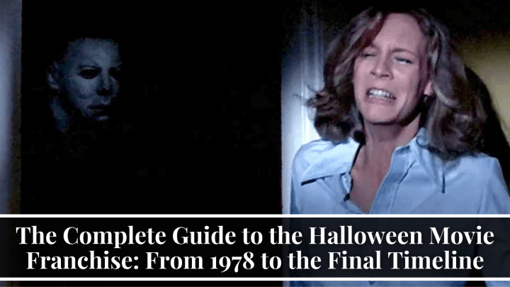 The Complete Guide to the Halloween Movie Franchise: From 1978 to the Final Timeline