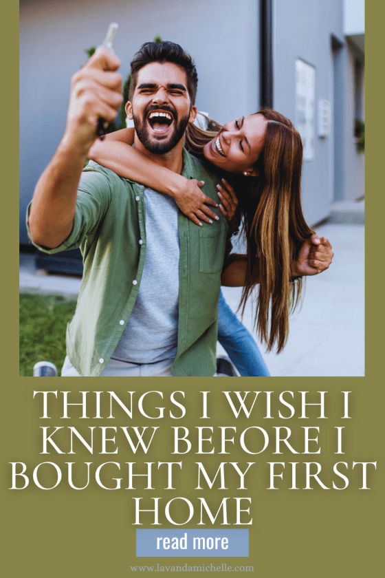 Things I Wish I Knew Before I Bought My First Home LavandaMichelle