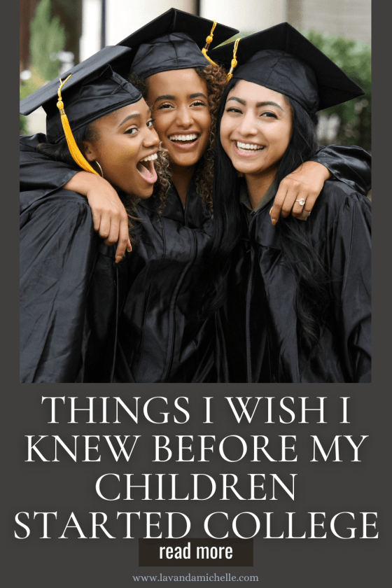 Things I Wish I Knew Before My Children Started College LavandaMichelle