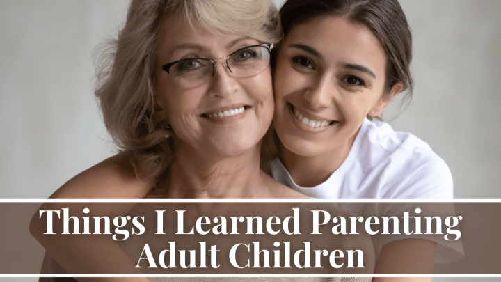 Things I Learned Parenting Adult Children
