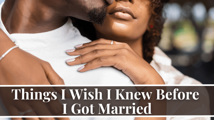 Things I Wish I Knew Before I Got Married