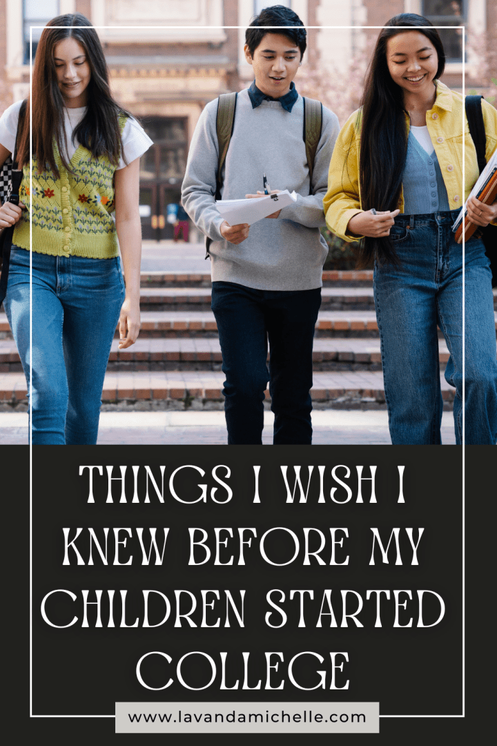 Things I Wish I Knew Before My Children Started College LavandaMichelle