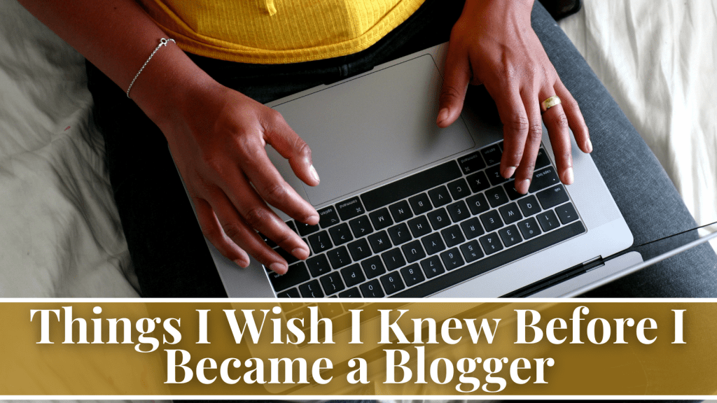 Things I Wish I Knew Before I Became a Blogger