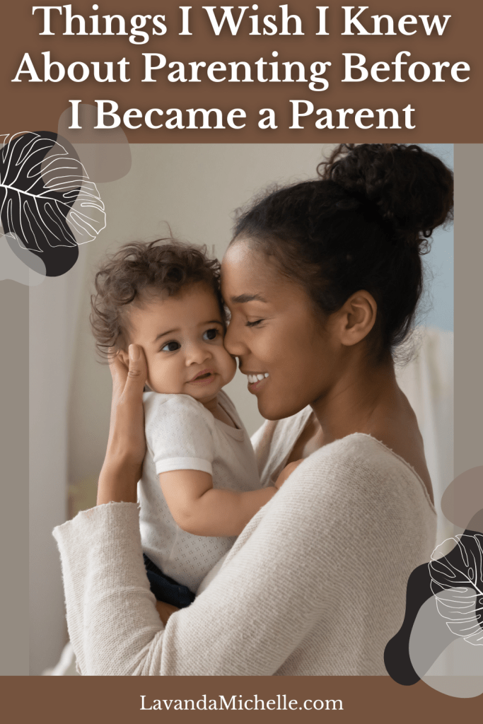 Things I Wish I Knew About Parenting