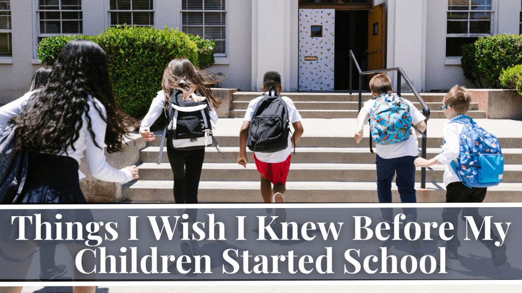 Things I Wish I Knew Before My Children Started School