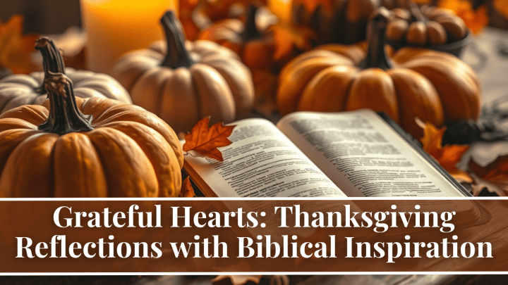 Grateful Hearts: Thanksgiving Reflections with Biblical Inspiration