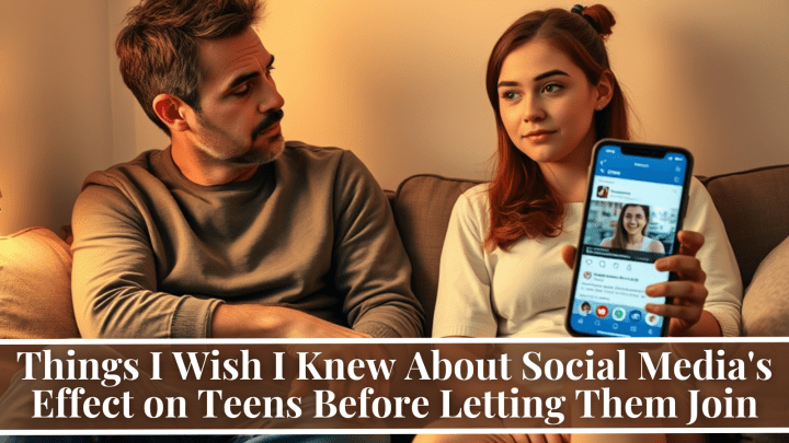 Things I Wish I Knew About Social Media’s Effect on Teens Before Letting Them Join