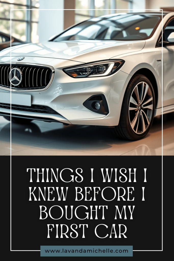 Things I Wish I Knew Before I Bought My First Car