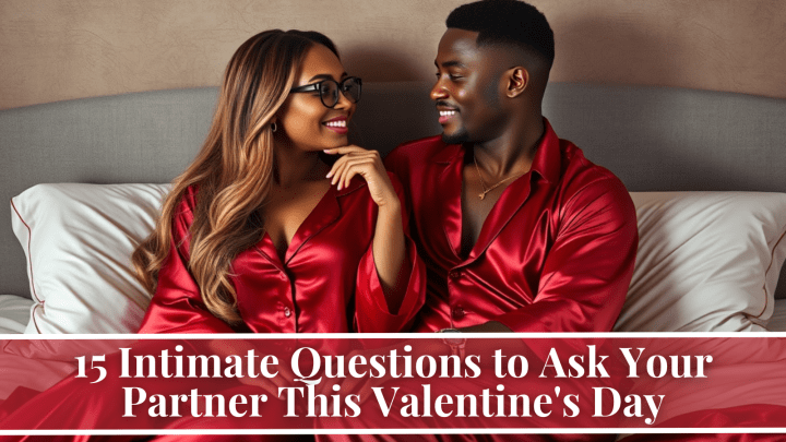 15 Intimate Questions to Ask Your Partner This Valentine’s Day