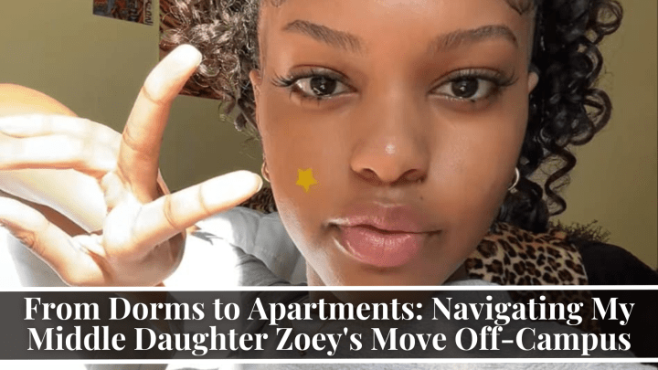 From Dorms to Apartments: Navigating My Middle Daughter Zoey’s Move Off-Campus