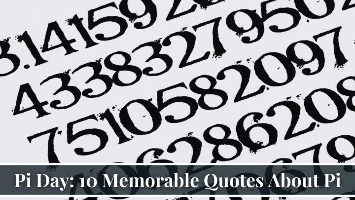 Pi Day: 10 Memorable Quotes About Pi