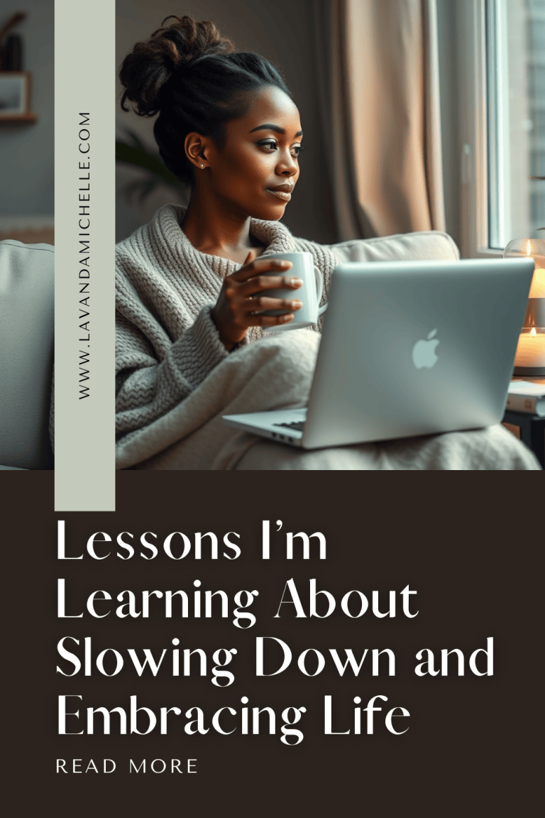 Lessons I’m Learning About Slowing Down and Embracing Life ...