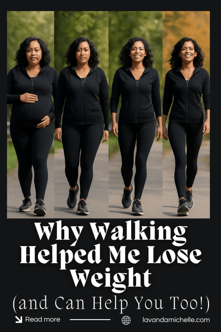 Why Walking Helped Me Lose Weight (and Can Help You Too!) - LavandaMichelle