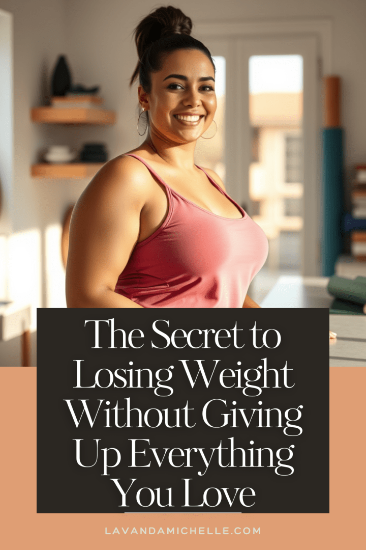 The Secret to Losing Weight Without Giving Up Everything You Love