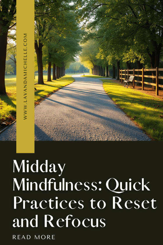 Midday Mindfulness: Quick Practices to Reset and Refocus - LavandaMichelle