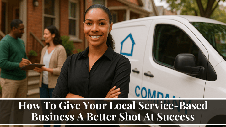 How To Give Your Local Service-Based Business A Better Shot At Success