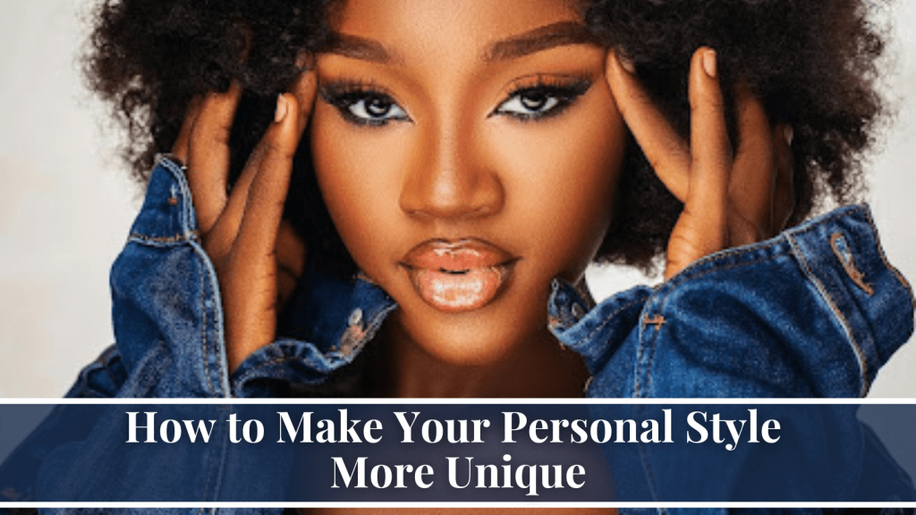 make your personal style more unique