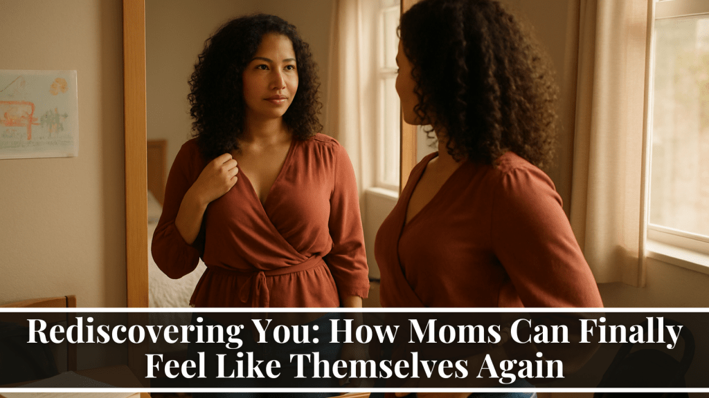 Reclaiming your identity after motherhood