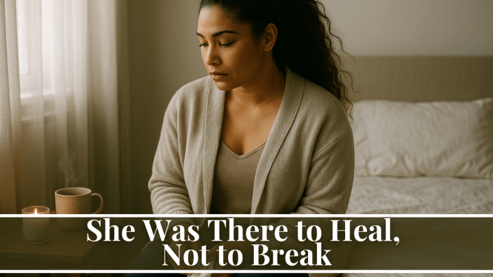 She Was There to Heal, Not to Break